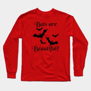 Bats are Beautiful! Cute! For Those Who Love Bats Long Sleeve T-Shirt